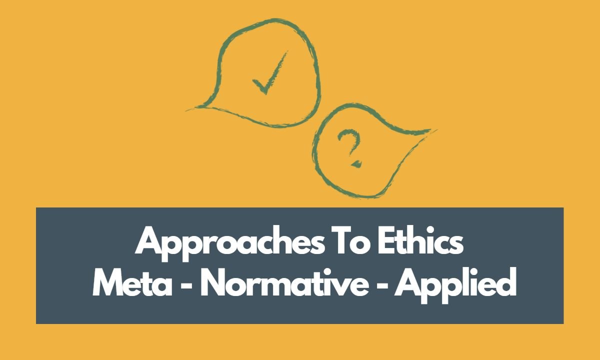 Different Approaches To Ethics