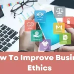 How To Improve Business Ethics